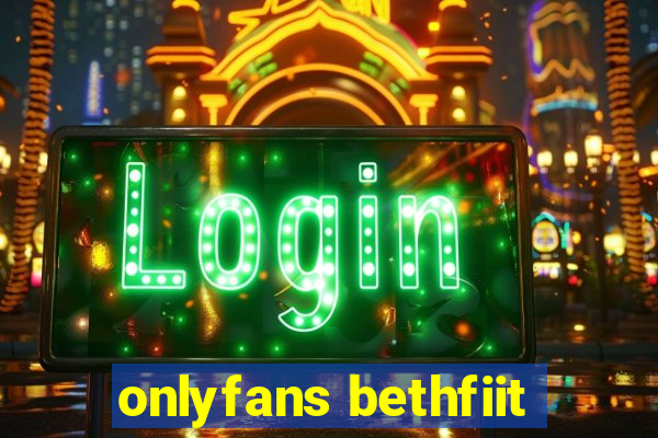 onlyfans bethfiit