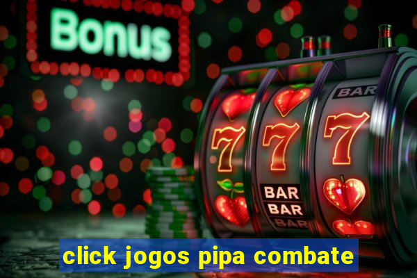 click jogos pipa combate