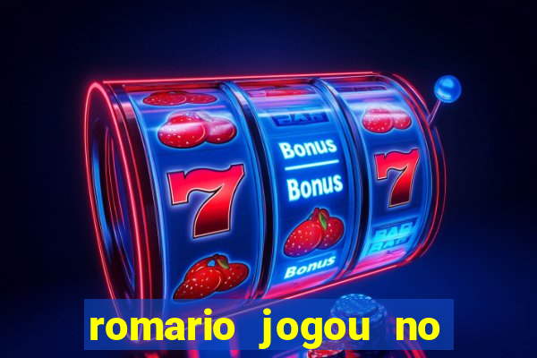 romario jogou no flamengo em que ano