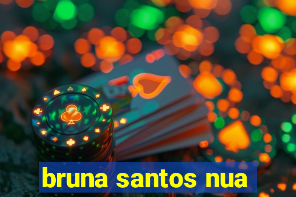 bruna santos nua
