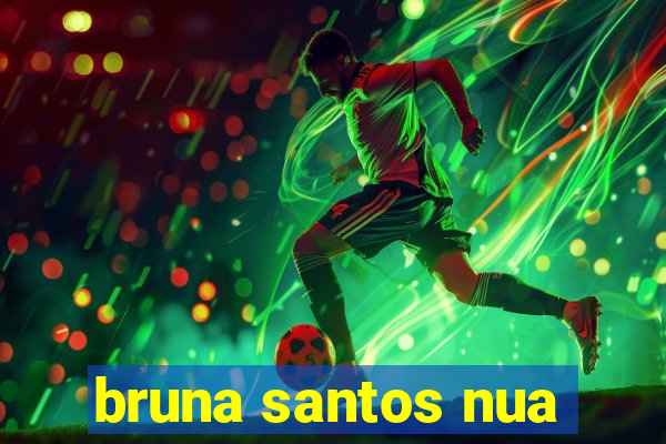 bruna santos nua