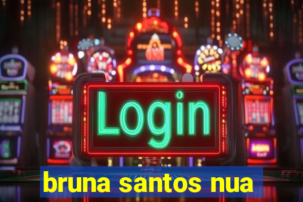 bruna santos nua