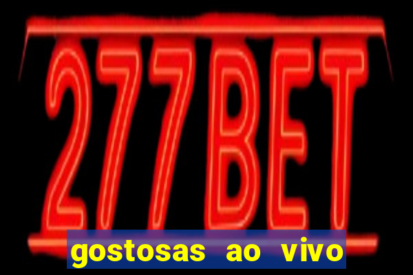 gostosas ao vivo na webcam