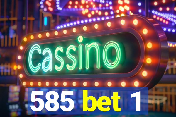 585 bet 1