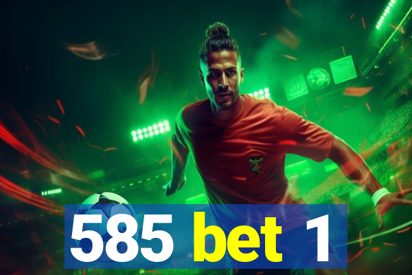 585 bet 1