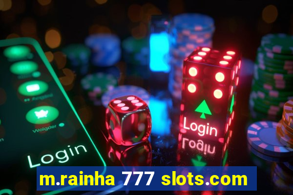 m.rainha 777 slots.com