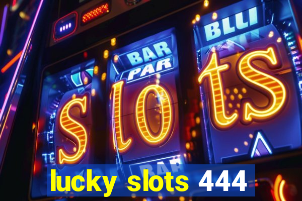 lucky slots 444