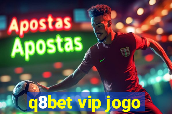 q8bet vip jogo