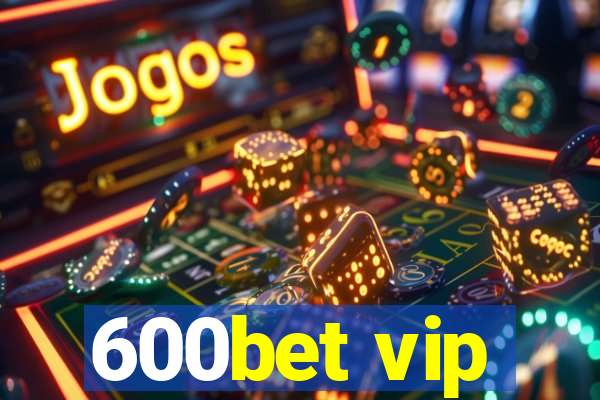 600bet vip