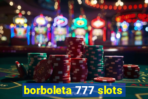 borboleta 777 slots