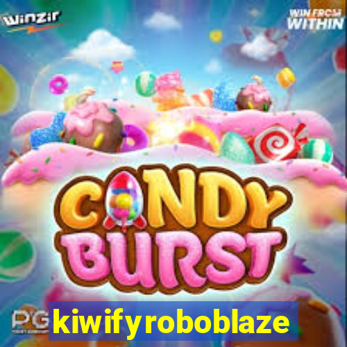kiwifyroboblaze