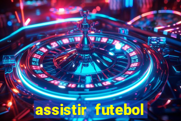 assistir futebol multi max