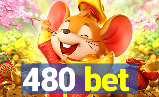 480 bet