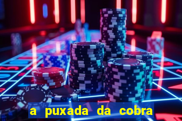a puxada da cobra no jogo do bicho