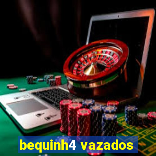 bequinh4 vazados