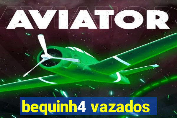 bequinh4 vazados
