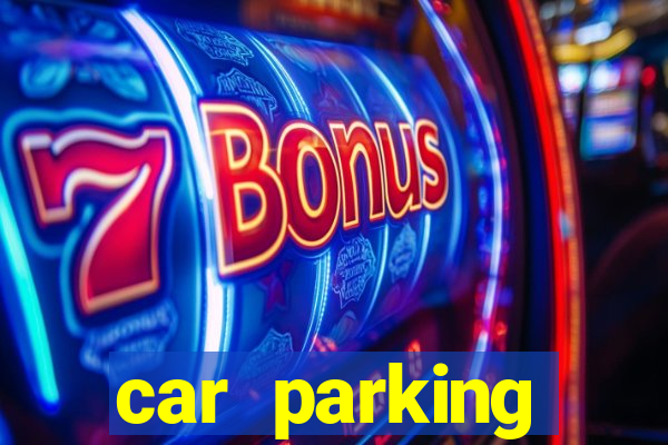 car parking dinheiro infinito e tudo desbloqueado 2024