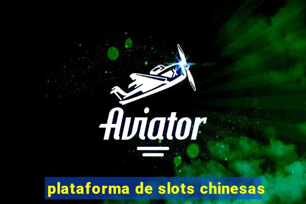 plataforma de slots chinesas