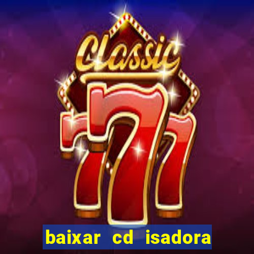 baixar cd isadora pompeo - processo