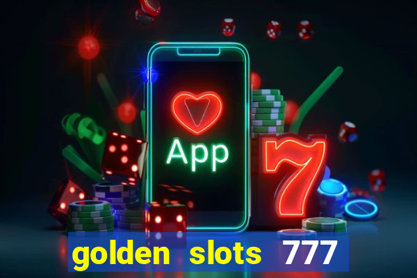 golden slots 777 paga mesmo