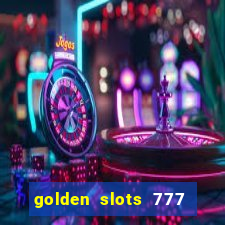 golden slots 777 paga mesmo