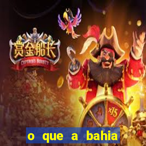 o que a bahia quer saber