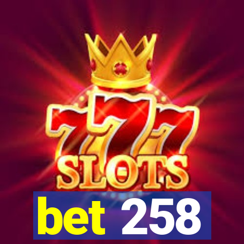bet 258