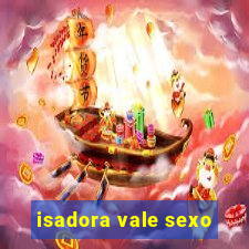 isadora vale sexo