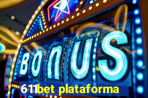 611bet plataforma