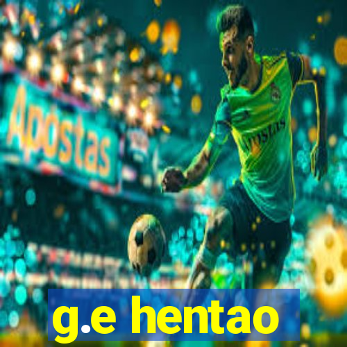 g.e hentao