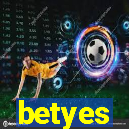 betyes