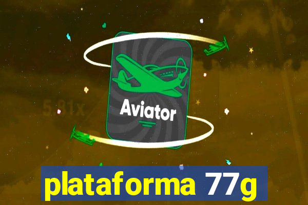 plataforma 77g
