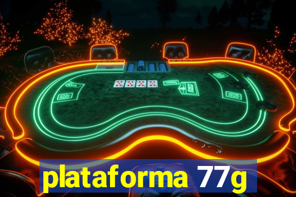 plataforma 77g