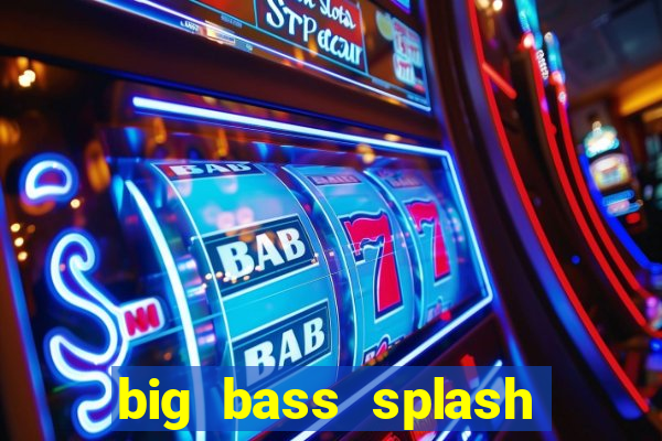 big bass splash demo betano