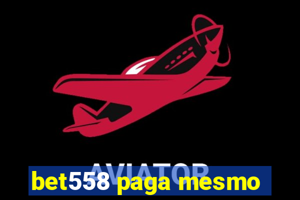 bet558 paga mesmo