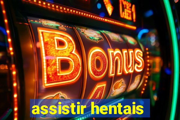 assistir hentais