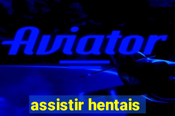 assistir hentais