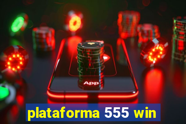 plataforma 555 win