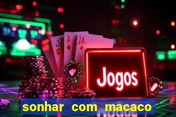 sonhar com macaco o que significa