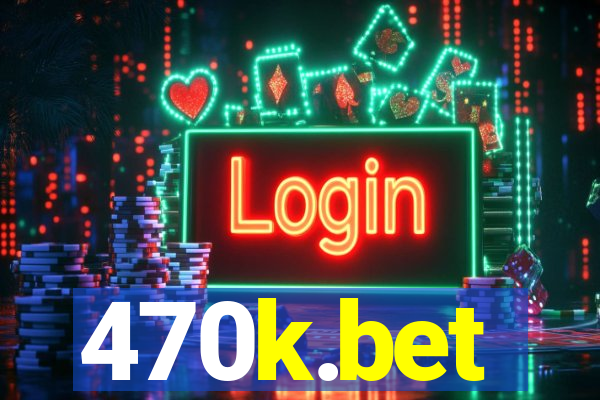 470k.bet