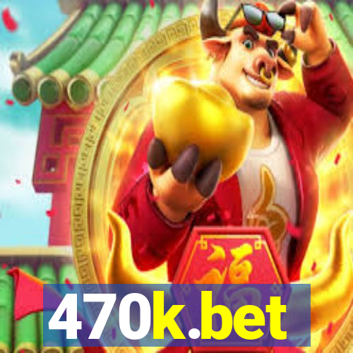 470k.bet