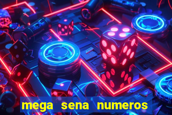 mega sena numeros que mais saem