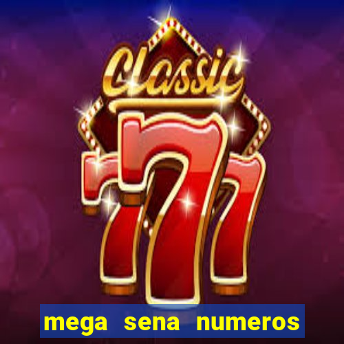 mega sena numeros que mais saem