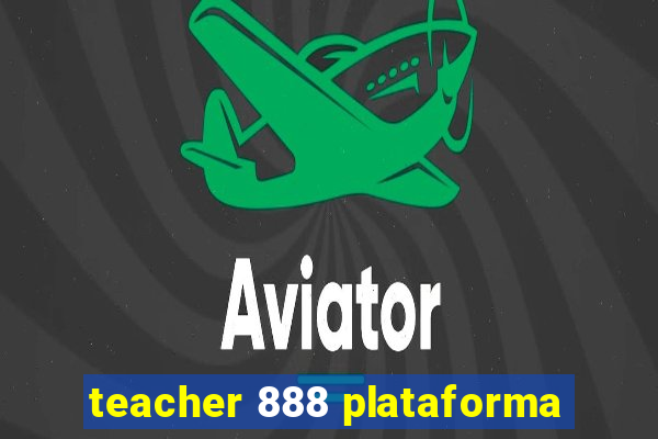teacher 888 plataforma