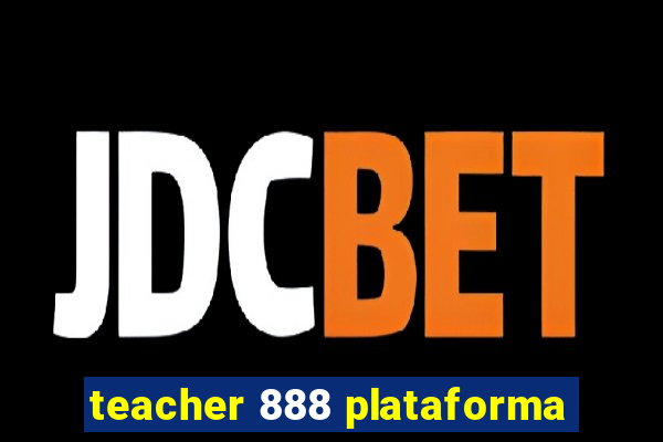 teacher 888 plataforma