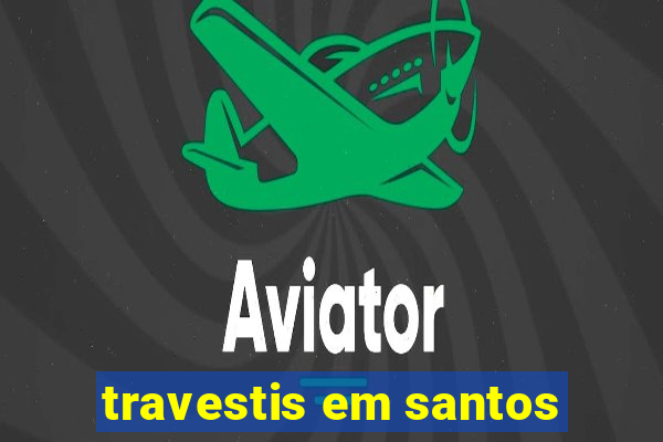 travestis em santos