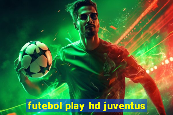 futebol play hd juventus