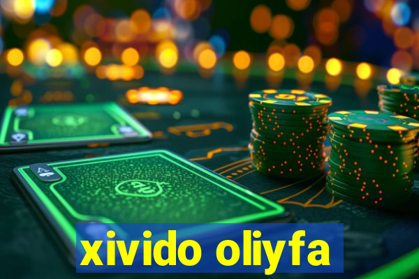 xivido oliyfa