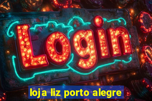 loja liz porto alegre