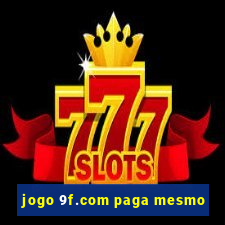 jogo 9f.com paga mesmo